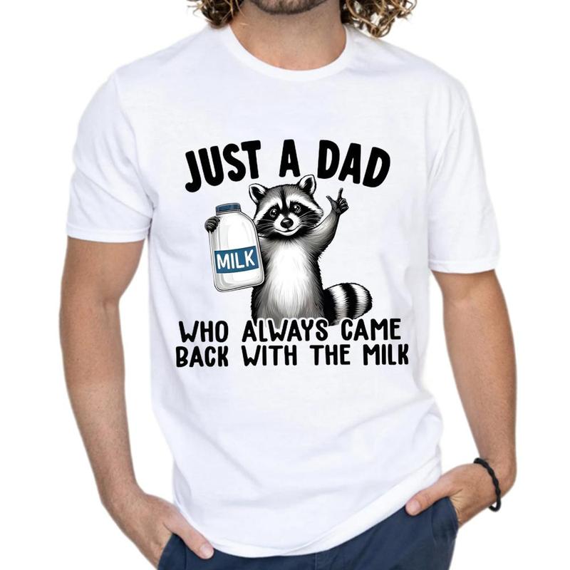 Funny Racoon Just a Dad Who Always Came Back with the Milk Shirt, Great Gift for Dad Tee Shirt Unisex Fabric Cotton Collar Classic
