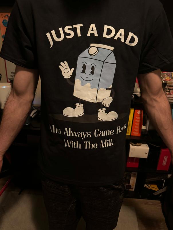 Just A Dad Who Always Came Back With The Milk T-Shirt, Funny Dad tshirt, Funny Fathers Day Graphic Tee, For Father, Gift For Dad, Classic Cotton, Mens