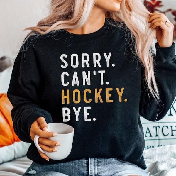 Hockey Mom, Sorry Can't Hockey Bye Sweatshirt Hockey Life Sweater Hockey Player Gifts Busy Funny Ice Hockey Gift Hockey Shirt Sweatshirts, Sports, Ful