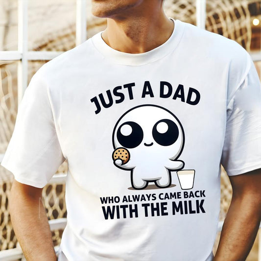 Just A Dad Who Always Came Back With The Milk Shirt Funny, Anxiety Unhinged Shirt, Father's Day Shirt, Gift For Dad