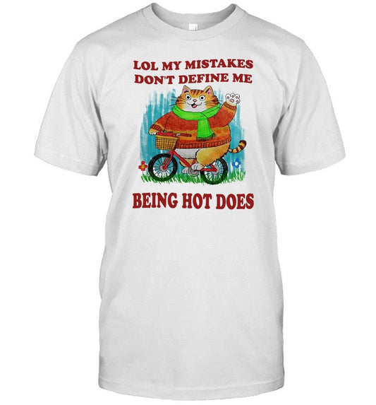 Shirt Lol My Mistakes Don't Define Me Being Hot Does