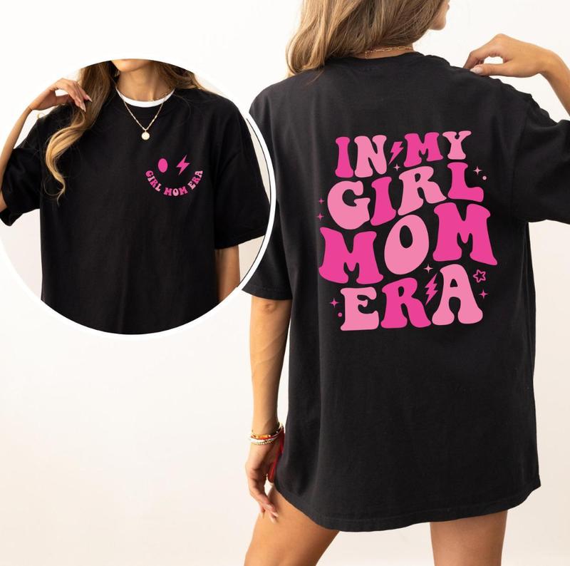 In My Girl Mom Era 2 Sides T-shirt, Girl Mama Crewneck Sweatshirt, Graphic Style Tee, Mom Birthday Gift, Unisex Graphic Mom Shirt Gift For Women
