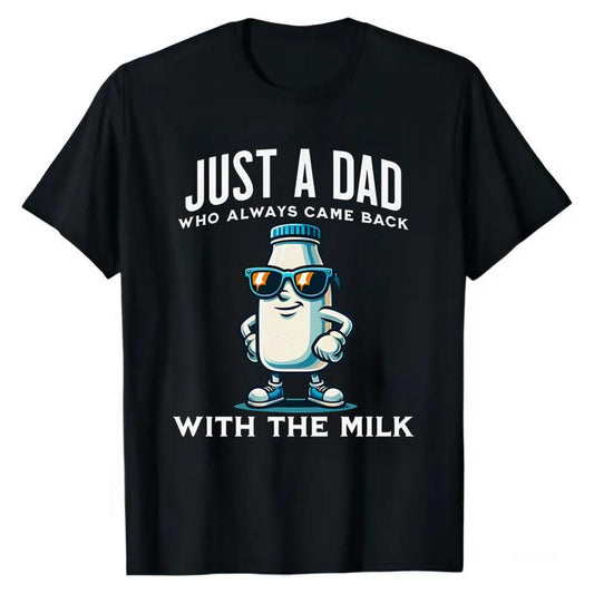 Just A Dad T-shirt, Just A Dad Who Always Came Back With The Milk T-Shirt, Funny Dad tshirt, Funny Fathers Day Graphic Tee, For Father, Gift For Dad
