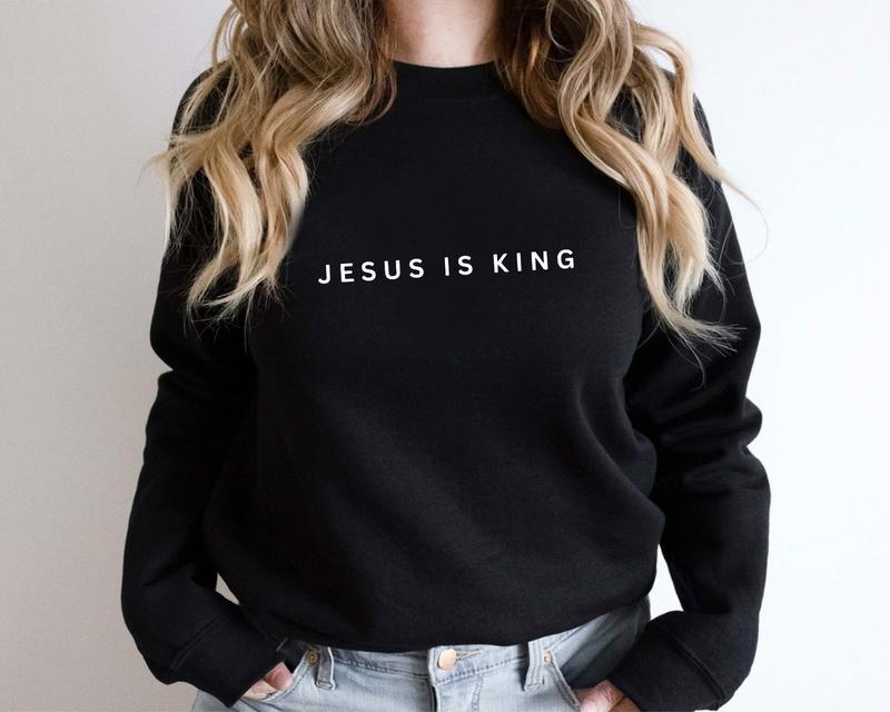 Jesus Is King Sweatshirt, Christian Sweatshirt, Faith Clothing, Jesus Is King, Christian Apparel, Jesus Sweatshirt