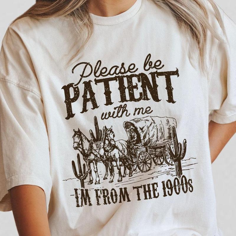 Please Be Patient with Me Shirt, I'm From The 1900s Shirt, Women Shirt, Western Graphic T-shirt, Retro Shirt For Women, Gift For Her, Country Shirt, W
