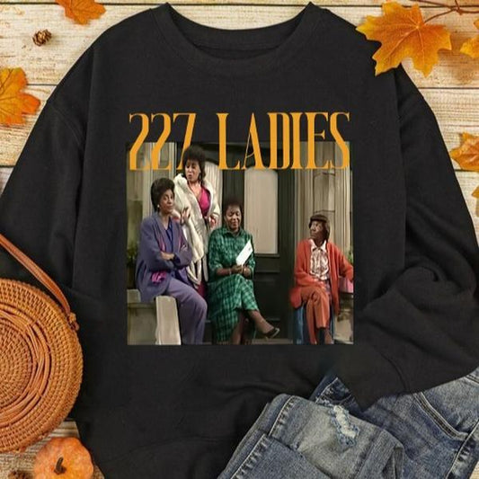 Vintage 227 Ladies Shirt, Mom Tee Shirt, Ladies Of 227 Fan T- Shirt, 227 Ladies Sweatshirt, 80s Movie Shirt, Gift For Mom