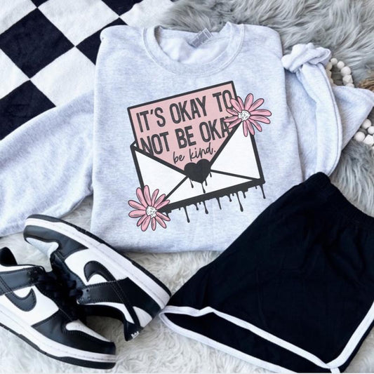 ItÃ¢â‚¬â„¢s Okay to not be Okay Be kind Sweatshirt - Ash Grey - Sublimation Womenswear Casual Comfort - Mental Health