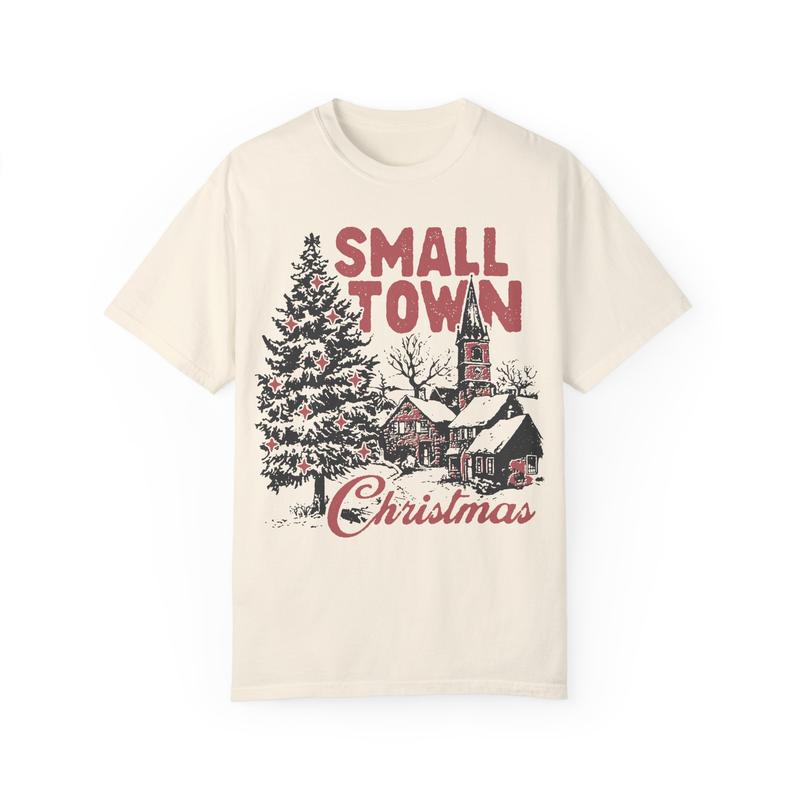 Small Town Christmas Unisex Garment-Dyed T-shirt - Christmas Shirt - Countryside - Small Town Shirt - Snow - Christmas Tree - Gift for Men and Women