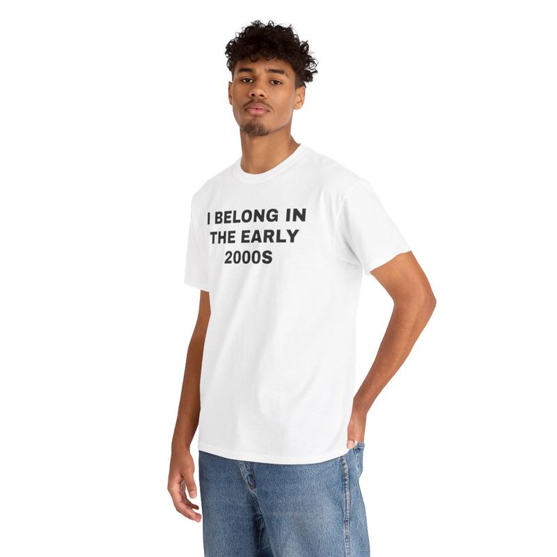 I Belong In The Early 2000s Unisex Heavy Cotton Tee - Nostalgia - Nostalgic Shirt - Funny Shirt - Gift for Men and Women - Gen Z