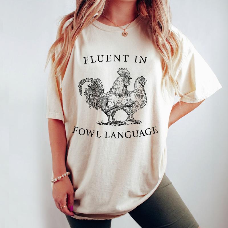 Funny Chicken Shirt, Fluent in Fowl Language, Comfort Shirt for Women, Lover Farmer Gifts, Crazy Chicken Lady, Country Girl, Funny T-shirt, Chicken Lover Tee, Chicken Gift for Her, Animal Lover Gift, Gift For Chicken Lover, Farm Animal Shirt for Women