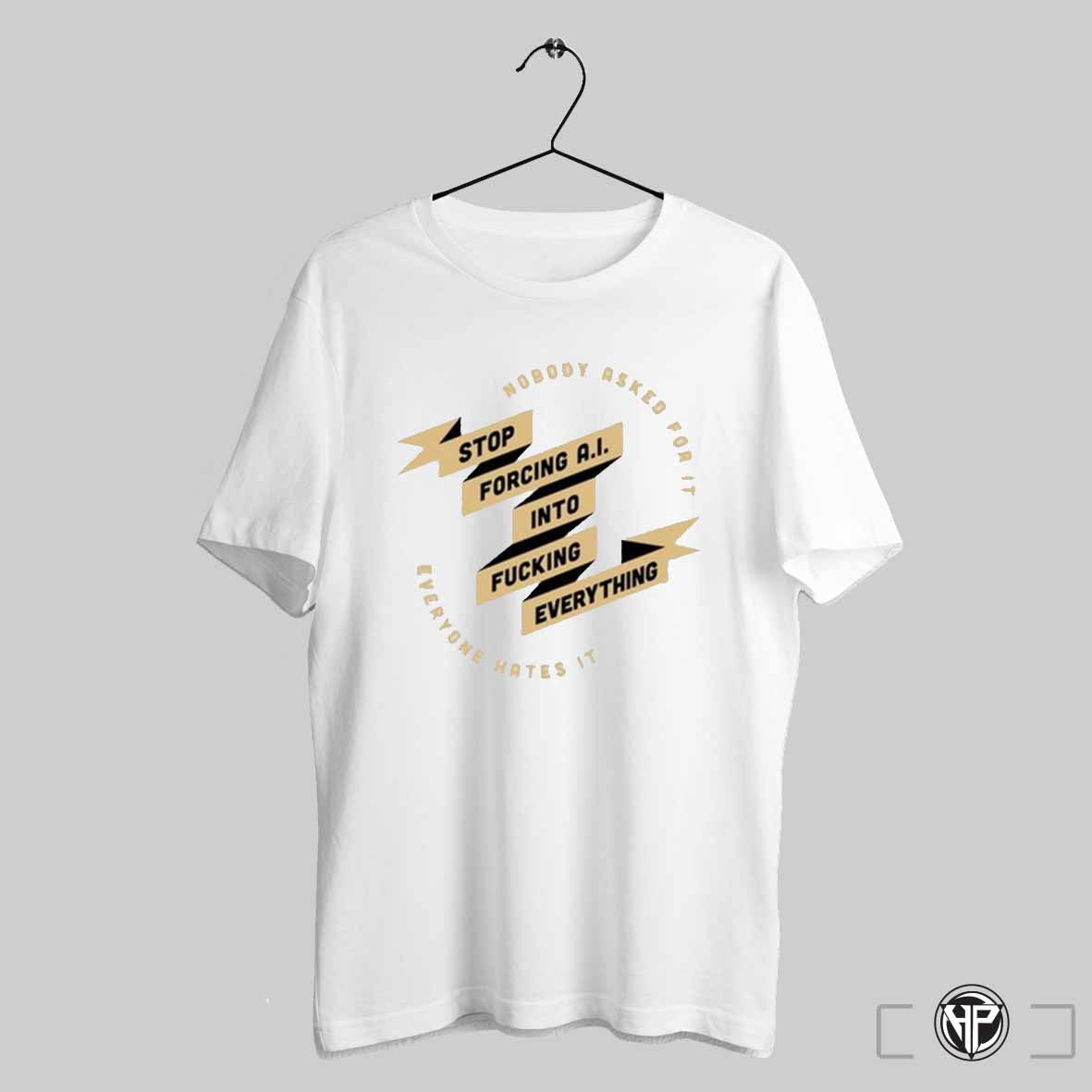 Stop Forcing Ai Into Fucking Everything Shirt Trendy Sweatshirt