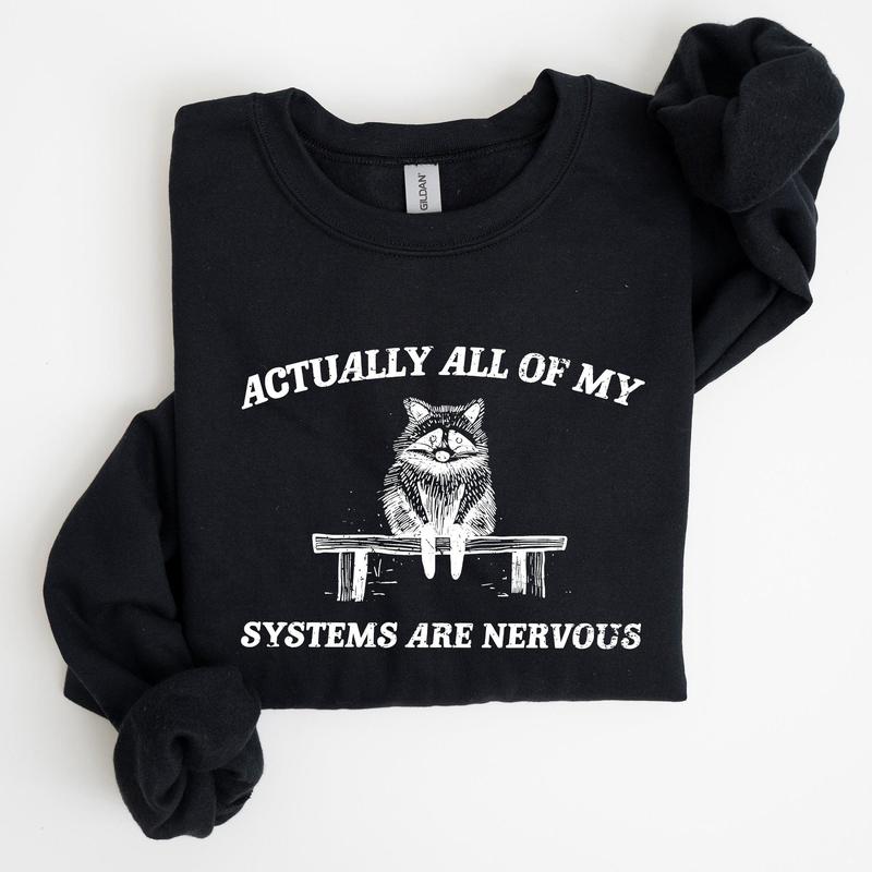All Of My Systems Are Nervous, Anxiety, Raccoon, Mental Health, Funny, Aesthetic Sweatshirt Casual Cotton