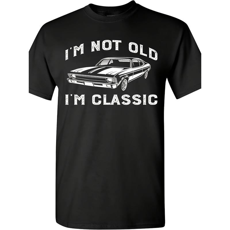 I'm Not Old I'm Classic Funny Car Graphic T-Shirt For Men Women Short Sleeve T Shirt Made in USA