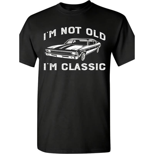 I'm Not Old I'm Classic Funny Car Graphic T-Shirt For Men Women Short Sleeve T Shirt Made in USA