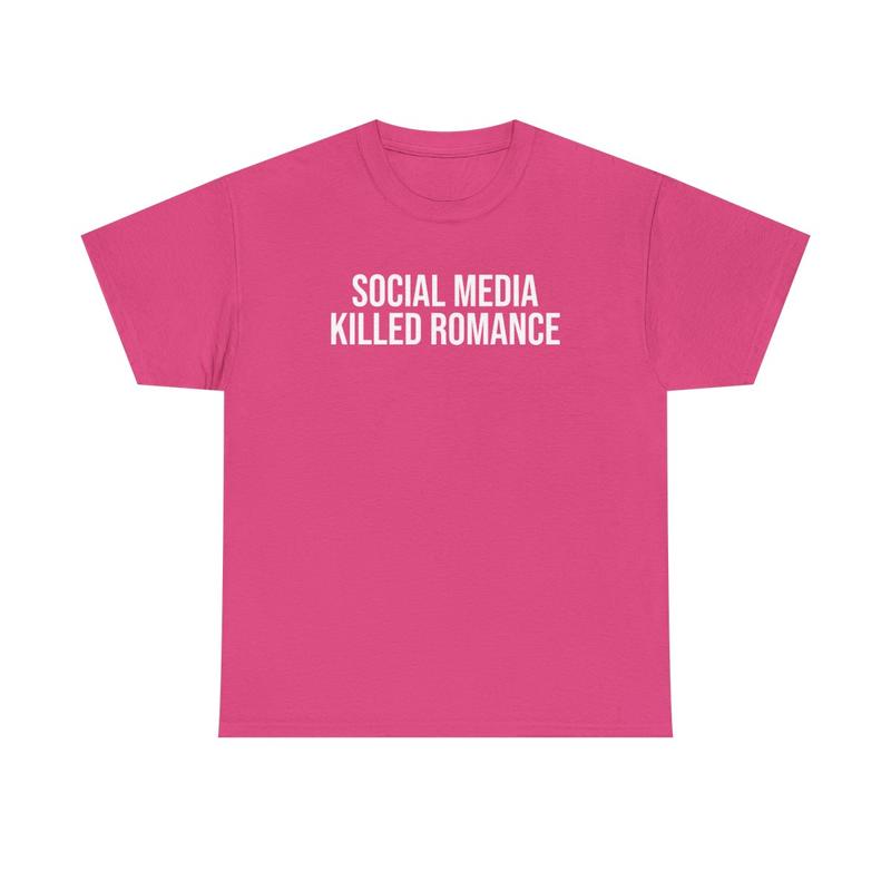 Social Media Killed Romance Unisex Heavy Cotton Tee - Culture - New Generation Shirt - Strong Message T Shirt - Romance Shirt - Gift for Men and Women