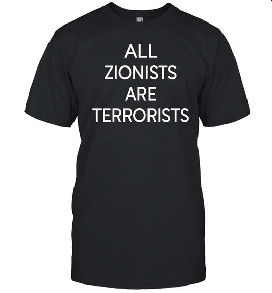 All Zionist Are Terrorists T-Shirt, Hoodie, Tank Top, Sweater And Long Sleeve T-Shirt-Unisex T-Shirt