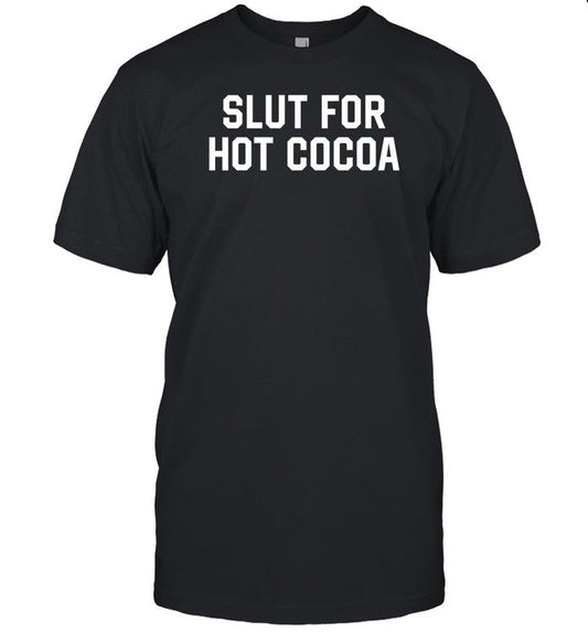 Slut For Hot Cocoa Shirt