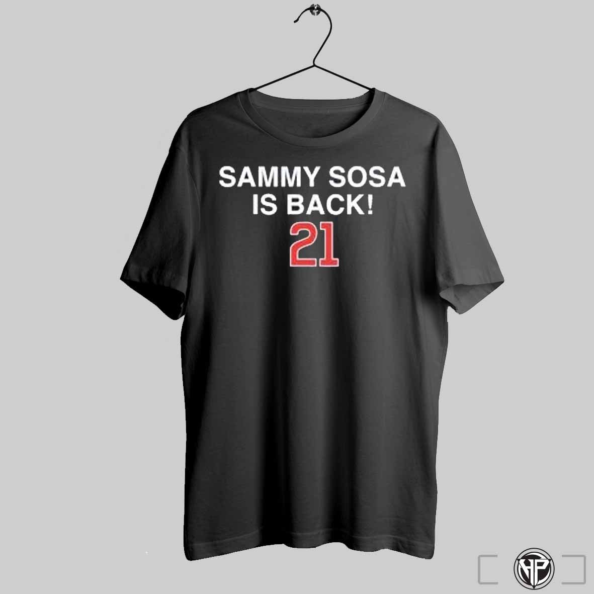 Sammy Sosa Is Back Shirt Trendy Sweatshirt