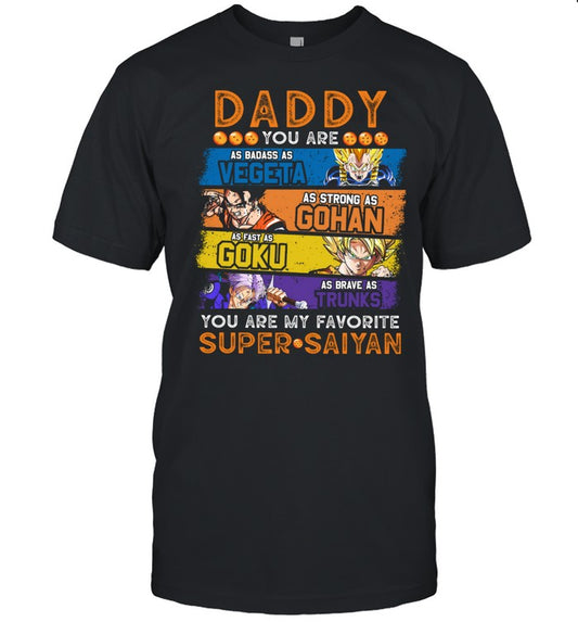 daddy you are my favorite super saiyan unisex t-shirt, vegeta gohan goku trunks, perfect gift for fa