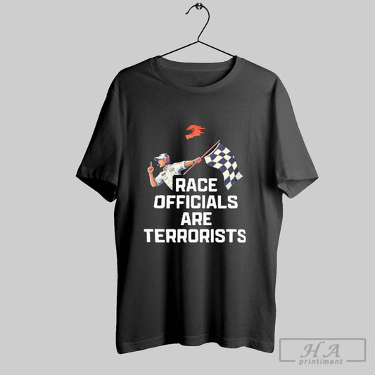 Race Officials Are Terrorists Nascar Gambling Podcast 2025 T Shirt