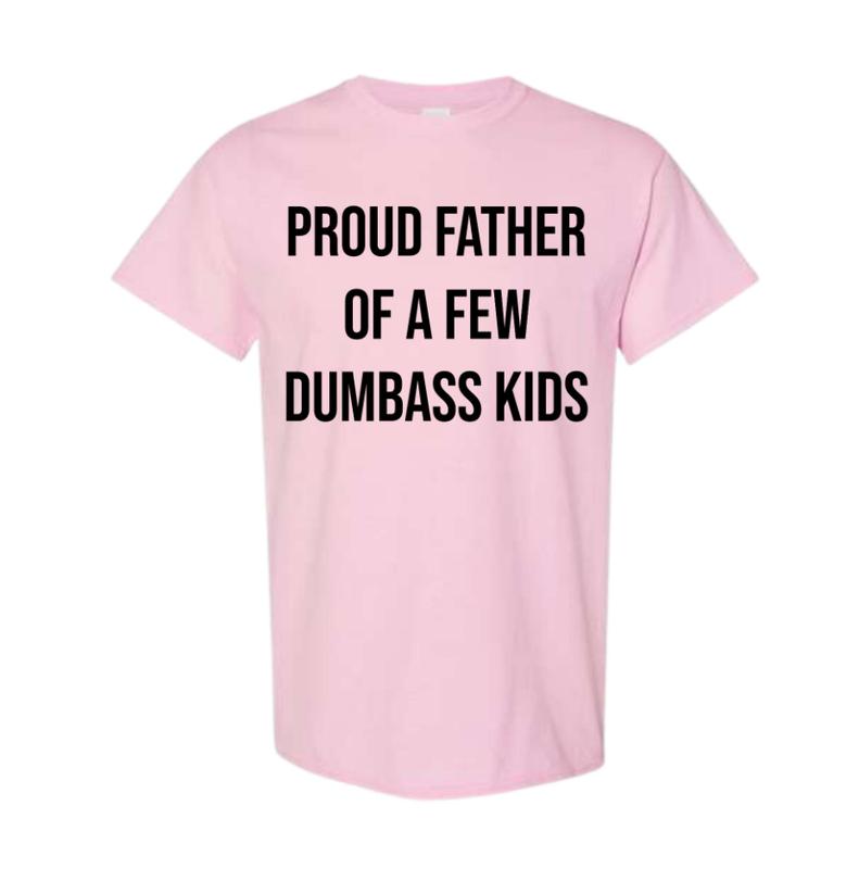 Proud Father of a Few Dumbass Kids T-Shirt, Father Day Gift Shirt Mens, Funny Dad t-shirt, Dad Retro Short Sleeve Tee, Gift For Dad Design, Perfect Gr