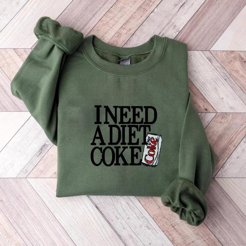 Diet Coke Sweatshirt T Shirt, I Need A Diet Coke, Diet Coke Shirt, Retro Coke Sweatshirt, Trendy Sweatshirt, I Need A Diet Coke, Funny Shirt, Soda Lov