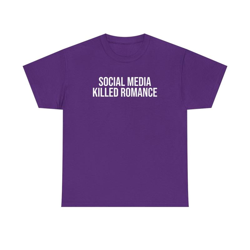 Social Media Killed Romance Unisex Heavy Cotton Tee - Culture - New Generation Shirt - Strong Message T Shirt - Romance Shirt - Gift for Men and Women