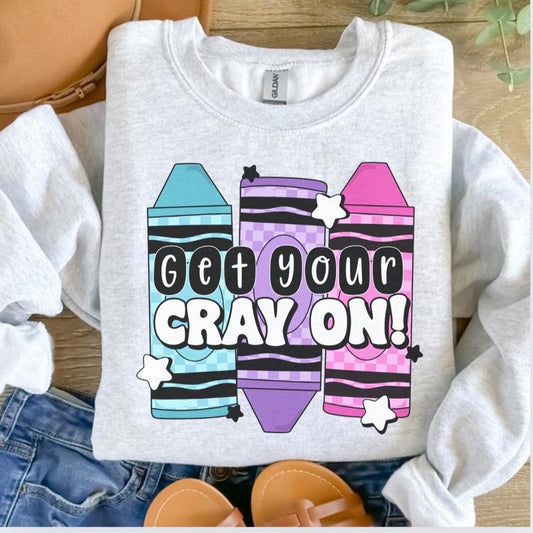 Get Your Cray On  Sweatshirt - Ash Grey - Teacher