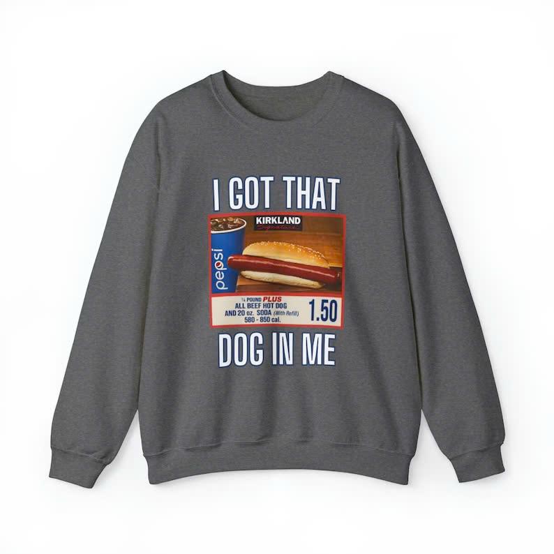 I Got That Dog In Me Sweatshirt, Costco Hot Dog Shirt, Costco Hot Dog and Soda Combo With Quote Shirt Fabric Menswear