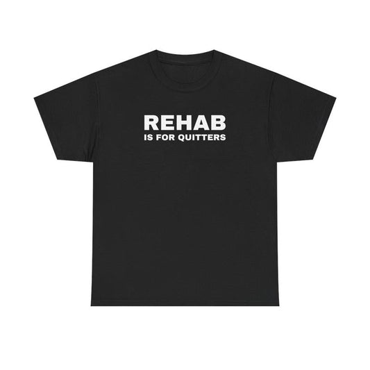 Rehab is for Quitters Unisex Heavy Cotton Tee - Funny Shirt - Joke - Drinking Shirt - Mental Health - Gift for Men and Women