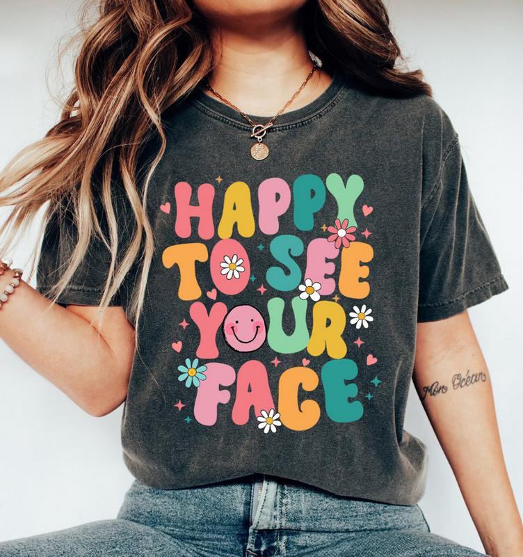 Happy To See Your Face Shirt, Teacher Back to School Tee, Retro Groovy Aesthetic, Gift for Teacher, Unisex T-shirt, Gift for Woman, Crew Neck, Trendin