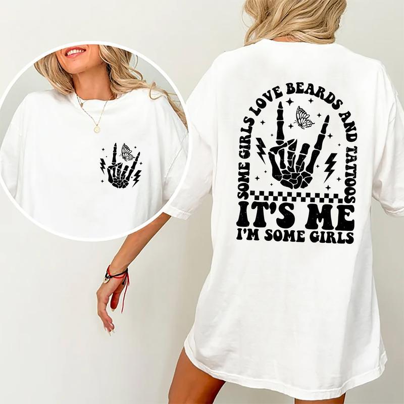 Some Girls Love Beards And Tattoos It's Me, I'm Some Girls Shirt, Funny Quote Graphic Printed T-shirt, Women Rock Style Comfort Shirt, Gift For Her, G