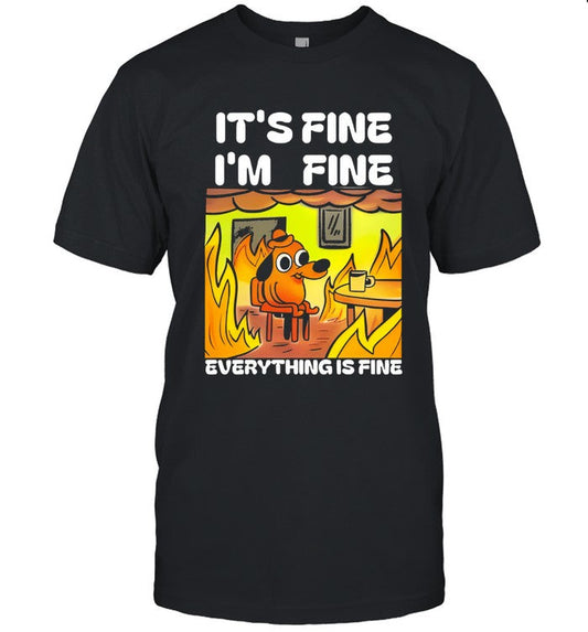 It's fine i'm fine everything is fine funny dog shirt