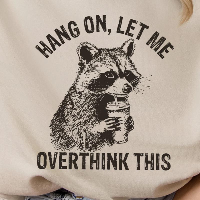 Hang On, Let Me Overthink This Shirt Ã¢â‚¬â€œ Funny Raccoon Tee with Sarcastic Humor, Perfect for Raccoon Lovers & Positive Vibes, Gift Lover Raccoon, Gift f