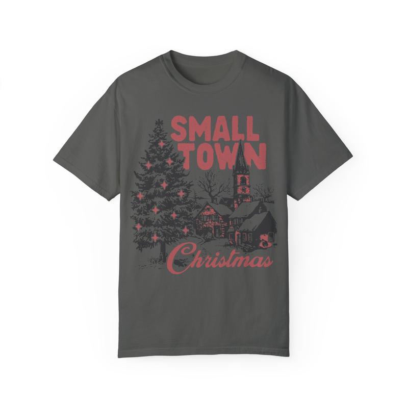 Small Town Christmas Unisex Garment-Dyed T-shirt - Christmas Shirt - Countryside - Small Town Shirt - Snow - Christmas Tree - Gift for Men and Women