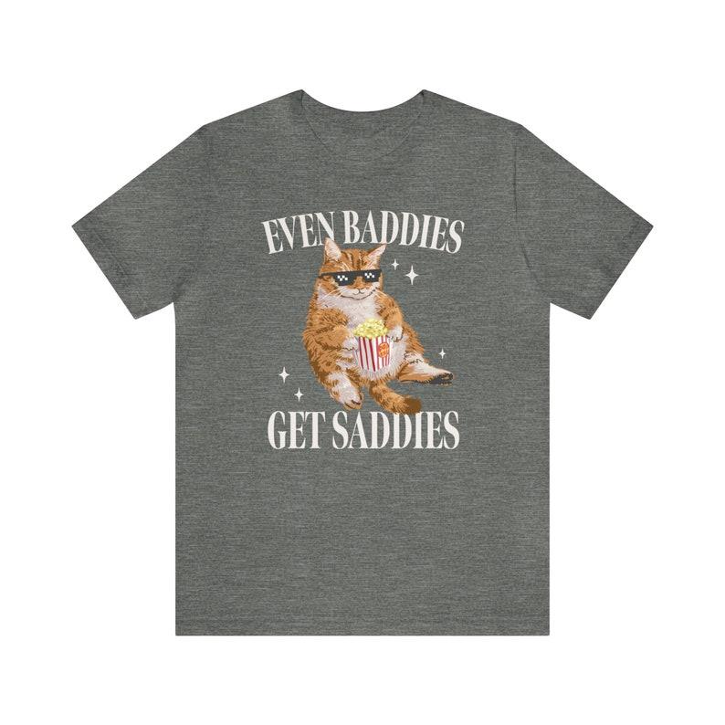 Even Baddies Get Saddies Funny Cat Meme Shirt t-Shirt, Weirdcore Shirt Ironic t-Shirt