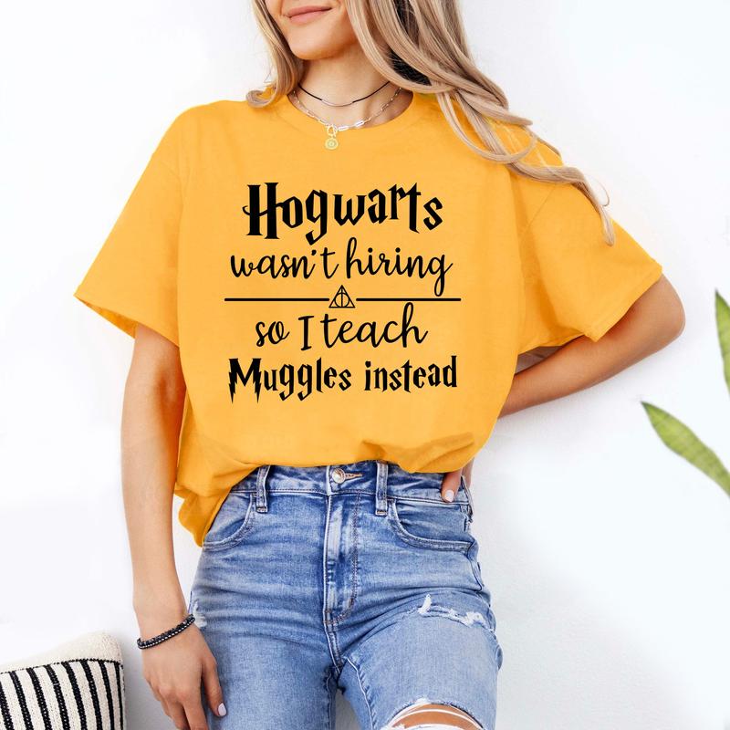 Hogwarts Wasn't Hiring So I Teach Muggles Instead Shirt, Gift for Teacher, Potterhead Teacher Tee, Funny Teacher Shirt, Harry Potter World, Wizard Tea
