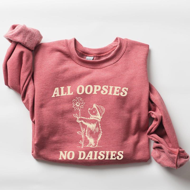 All Oopsies No Daisies, Cute Bear Sweatshirt Casual Comfort Womenswear ComfortableÃ‚Â Graphic