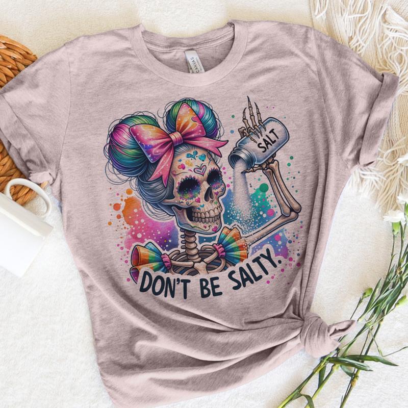 Don't Be Salty Skull Tshirt Summer Skull tee Sarcastic Skeleton Tshirt Salty Skull Top Womens Skull T-Shirt