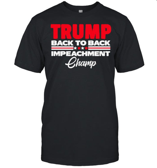 Donald Trump Back To Back Impeachment Champ shirt_1