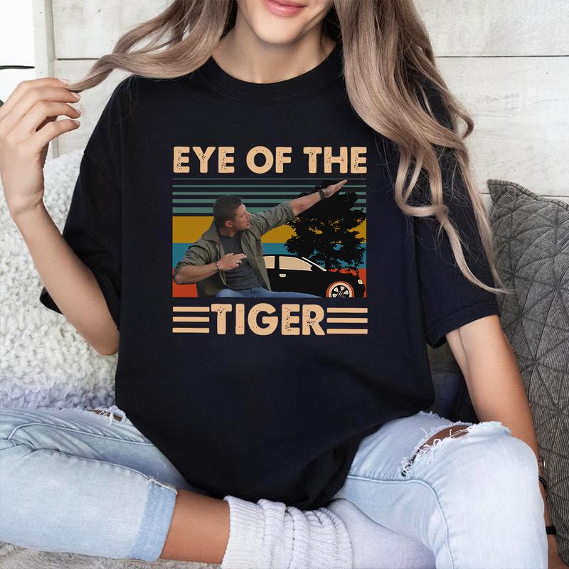 Eye Of The Tigerr T Shirt, Supernatural Dean T Shirt, Gift For Woman and Man Unisex T-Shirt Sweatshirt Hoodie