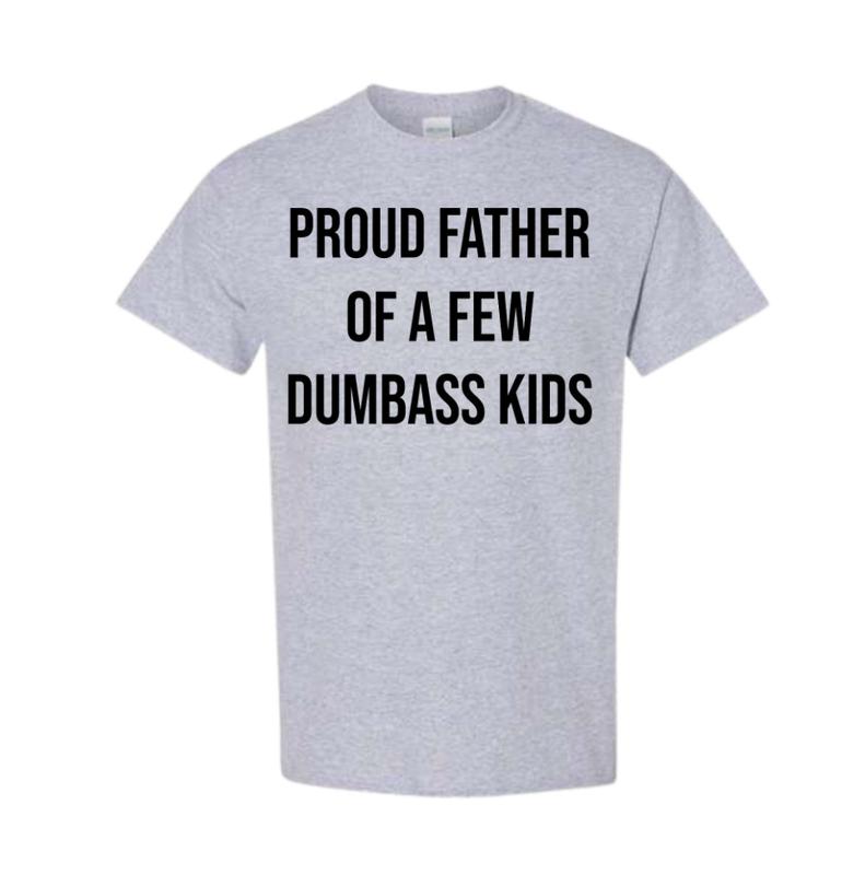 Proud Father of a Few Dumbass Kids T-Shirt, Father Day Gift Shirt Mens, Funny Dad t-shirt, Dad Retro Short Sleeve Tee, Gift For Dad Design, Perfect Gr
