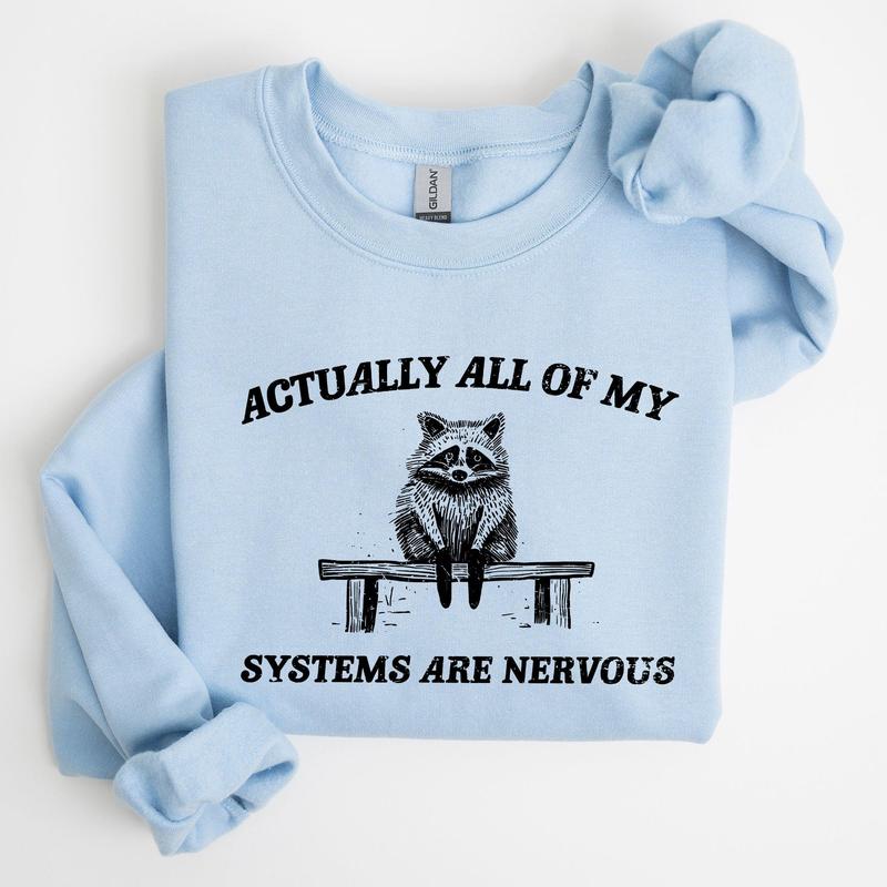 All Of My Systems Are Nervous, Anxiety, Raccoon, Mental Health, Funny, Aesthetic Sweatshirt Casual Cotton