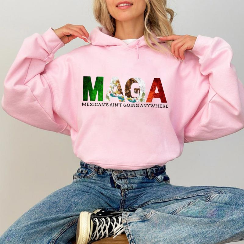 MAGA Mexicans Aren't Going Anywhere Shirt, Immigration Hoodie Sweatshirt, Equality Unisex Streetwear, Daughter Immigrant Latina Apparel