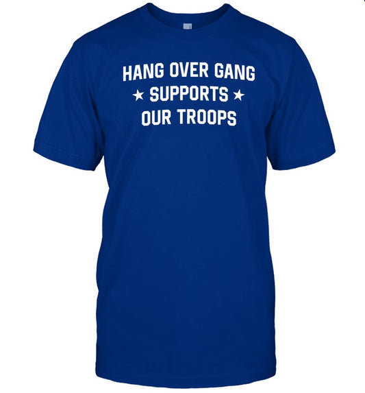 Limited Hang Over Gang Supports Our Troops Funny Shirt
