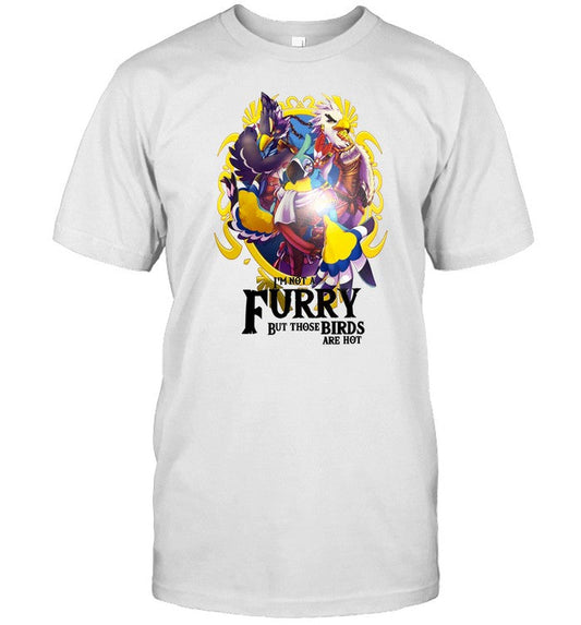 I'm Not A Furry But Those Birds Are Hot Tee
