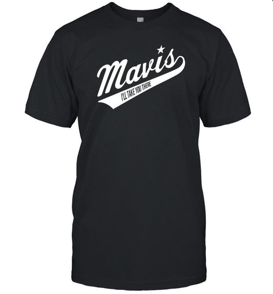 Mavis I'll Take You There T-Shirt, Hoodie, Tank Top, Sweater And Long Sleeve T-Shirt-Unisex T-Shirt