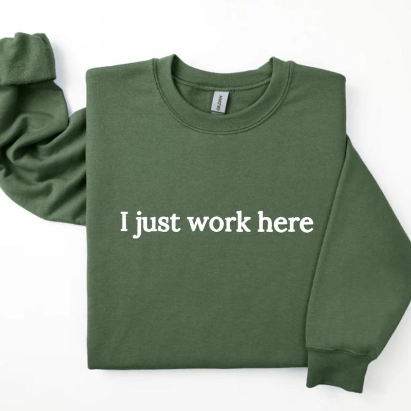 I Just Work Here Sweatshirt, Funny Work Sweatshirt, Sarcastic Sweater, Coworker Gifts Unisex Classic Cotton