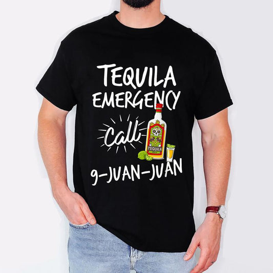Tequila Emergency Call 9 Juan Juan - Funny Tequila T-shirt  Sweater Hoodie