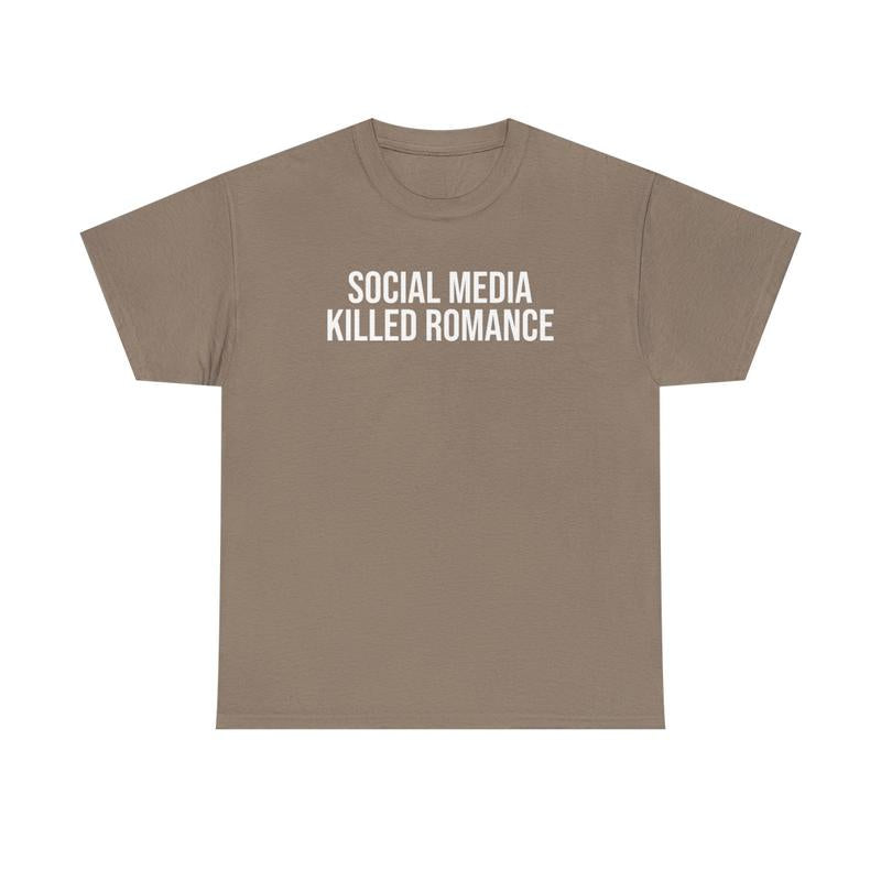Social Media Killed Romance Unisex Heavy Cotton Tee - Culture - New Generation Shirt - Strong Message T Shirt - Romance Shirt - Gift for Men and Women